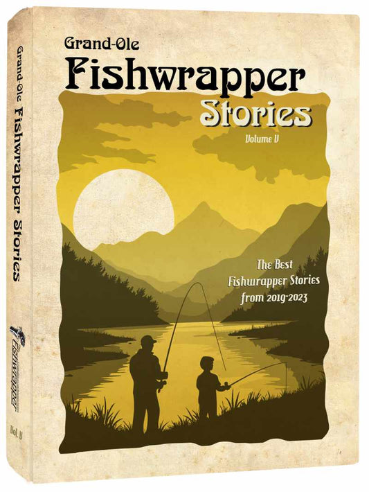 Grand-Ole Fishwrapper Stories Volume V-The Best Fishwrapper Stories From 2019-2023